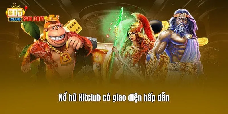 Nổ hũ Hitclub có giao diện hấp dẫn