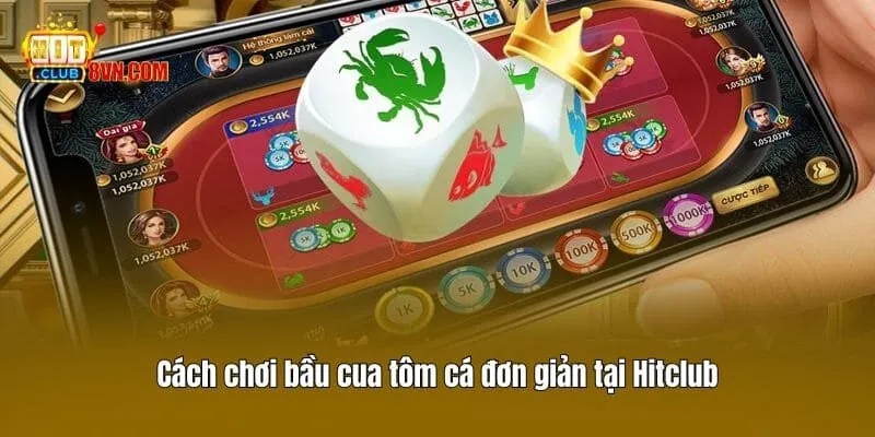 Cách chơi bầu cua tôm cá​ đơn giản tại Hitclub