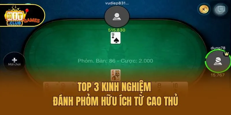 Top 3 kinh nghiệm đánh Phỏm hữu ích từ cao thủ